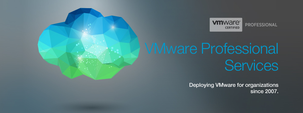 VMware Professional Services: Deploying VMware for organizations since 2007